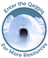 Enter the Qaggiq for more resoures